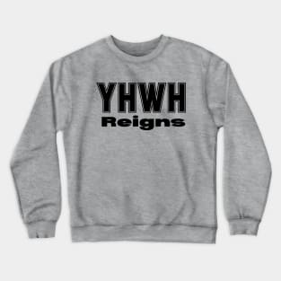 YHWH Reigns (yahweh) Crewneck Sweatshirt